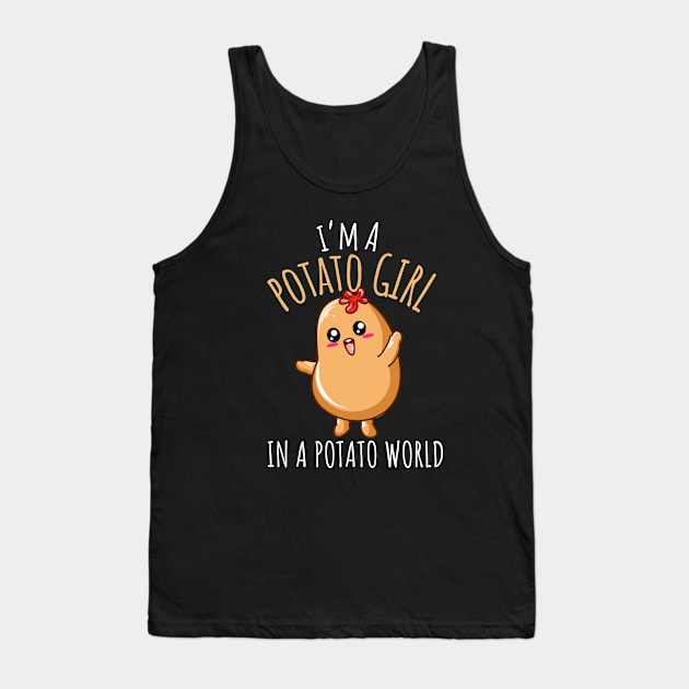 I'm A Potato Girl In A Potato World Funny Potato Girl Tank Top by DesignArchitect